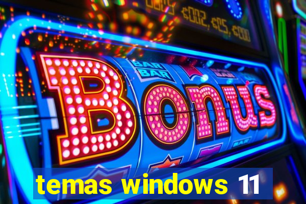 temas windows 11